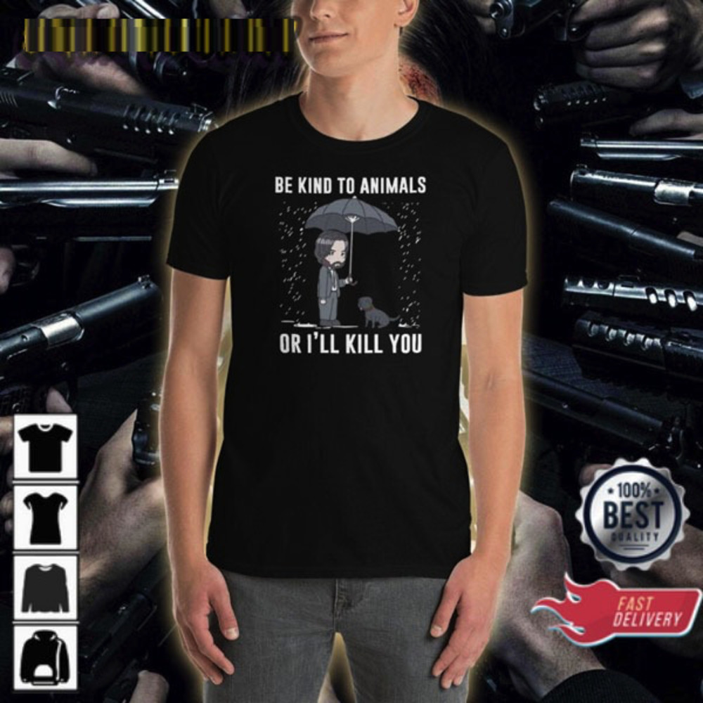 John Wick Be Kind To Animals Or I’ll Kill You Meme Keanu Reeves T-Shirt